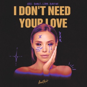 ABEL ROMEZ, LEON & BASTIQE - I DON'T NEED YOUR LOVE